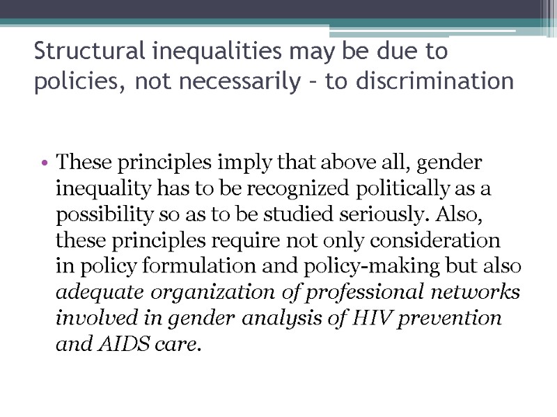 Structural inequalities may be due to policies, not necessarily – to discrimination These principles